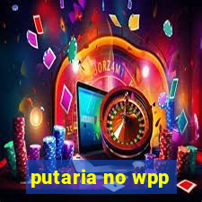 putaria no wpp